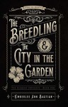 The Breedling and the City in the Garden (The Element Odysseys) - Kimberlee Ann Bastian