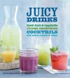 Juicy Drinks: Fresh Fruit and Vegetable Juices, Smoothies, Cocktails, and More - Valerie Aikman-Smith