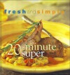 20-Minute Super Suppers (Fresh and Simple Series) - Jennifer Darling