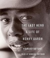 The Last Hero: A Life of Henry Aaron (Audio) - Howard Bryant, Dominic Hoffman