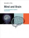 Mind and Brain: A Critical Appraisal of Cognitive Neuroscience - William R. Uttal