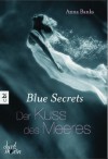 Der Kuss des Meeres (Blue Secrets, #1) - Anna Banks, Michaela Link