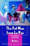 The Fat Man from La Paz: Contemporary Fiction from Bolivia - Rosario Santos