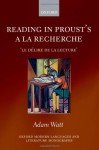 Reading in Proust's a la Recherche: Le Delire de La Lecture' - Adam A. Watt