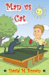 Man vs Cat - David M. Brown, Donna Brown