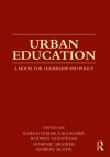 Urban Education: A Model for Leadership and Policy - Karen Symms Gallagher, Estela Bensimon, Dominic J. Brewer, Rodney Goodyear