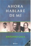 Ahora Hablaré de Mí - Antonio Gala