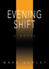 Evening Shift - Mark Dudley