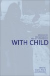 With Child: Substance Use During Pregnancy: A Woman-Centred Approach - Susan C. Boyd, Lenora Marcellus