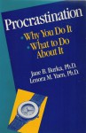 Procrastination: Why You Do It, What to Do about It - Jane B. Burka, Lenora M. Yuen