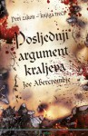 Posljednji argument kraljeva (Prvi zakon, #3) - Joe Abercrombie, Anja Majnarić