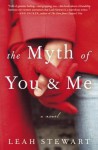 The Myth of You and Me - Leah Stewart