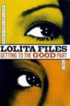 Getting to the Good Part - Lolita Files