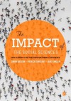 The Impact of the Social Sciences: How Academics and their Research Make a Difference - Simon Bastow, Patrick Dunleavy, Jane Tinkler