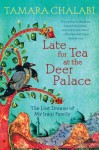 Late for Tea at the Deer Palace: The Lost Dreams of My Iraqi Family - Tamara Chalabi