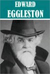 The Essential Edward Eggleston Collection (9 books) - Edward Eggleston