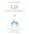 Life Is What You Make It: Find Your Own Path to Fulfillment (Audio) - Peter Buffett