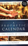 A Prophetic Calendar: The Feasts of Israel - Jill Shannon