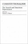 Constitutionalism: The Israeli and American Experiences - Daniel J. Elazar