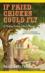 If Fried Chicken Could Fly (Gram’s Country Cooking School Mystery #1) - Paige Shelton