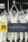 Wisden on Yorkshire: An Anthology. Edited by Duncan Hamilton - Duncan Hamilton