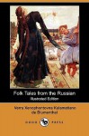 Folk Tales from the Russian (Illustrated Edition) (Dodo Press) - Xenopho Verra Xenophontovna Kalamatiano