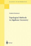 Topological Methods In Algebraic Geometry (Classics In Mathematics) - Friedrich Hirzebruch