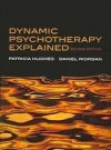 Dynamic Psychotherapy Explained - Patricia Hughes, Daniel Riordan