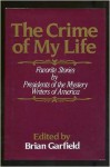 The Crime of My Life: Favorite Stories by Presidents of the Mystery Writers of America - Brian Garfield