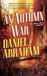 An Autumn War (The Long Price Quartet) - Daniel Abraham