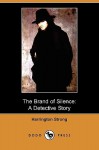 The Brand of Silence: A Detective Story (Dodo Press) - Harrington Strong