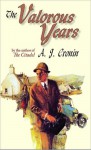 The Valorous Years - A.J. Cronin