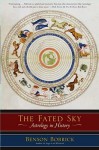 The Fated Sky: Astrology in History - Benson Bobrick