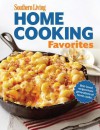 Southern Living Home Cooking Favorites: Over 250 simple, delicious recipes the whole family will love - Southern Living Magazine