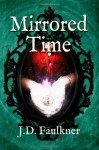 Mirrored Time (A Time Archivist Novel) (Volume 1) - J D Faulkner