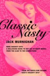 Classic Nasty: More Naughty Bits: A Rollicking Guide to Hot Sex in Great Books, from the Iliad to the Corrections - Jack Murnighan