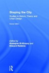 Shaping the City: Studies in History, Theory and Urban Design - Rodolphe El-Khoury, Edward Robbins