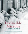 Invincible Microbe: Tuberculosis and the Never-Ending Search for a Cure - Jim Murphy;Alison Blank