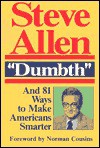 Dumbth: And 81 Ways to Make Americans Smarter - Steve Allen