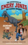 Bending Time (The Adventures of Emery Jones, Boy Science Wonder #1) - Charles R. Johnson, Elisheba Johnson