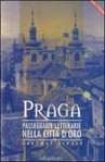 Praga: passeggiate letterarie nella città d'oro - Hartmut Binder, Chiara Guidi