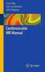 Cardiovascular MR Manual - Sven Plein, John Greenwood, John Phillip Ridgway