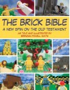 The Brick Bible: A New Spin on the Old Testament - Brendan Powell Smith