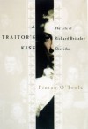 A Traitor's Kiss: The Life of Richard Brinsley Sheridan, 1751-1816 - Fintan O'Toole