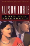 Love and Friendship - Alison Lurie