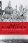 Hell in Flanders Fields: Canadians at the Second Battle of Ypres - George H. Cassar