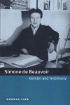 Simone De Beauvoir, Gender And Testimony - Ursula Tidd