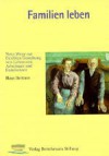 Familien Leben: Neue Wege Zur Flexiblen Gestaltung Von Lebenszeit, Arbeitszeit Und Familienzeit - Hans Bertram