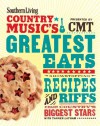 Southern Living Country Music's Greatest Eats - presented by CMT: Showstopping recipes & riffs from country's biggest stars - The Editors of Southern Living Magazine