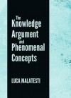 The Knowledge Argument and Phenomenal Concepts - Luca Malatesti